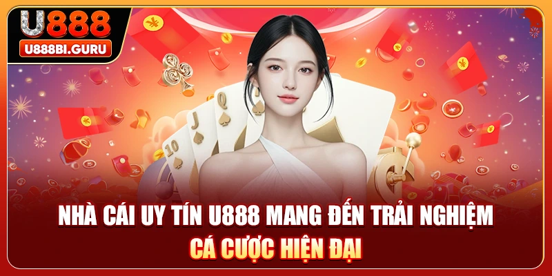 Nhà Cái Uy Tín U888 Mang Đến Trải Nghiệm Cá Cược Hiện Đại