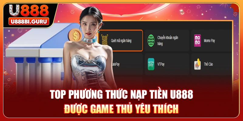Top phương thức nạp tiền U888 được game thủ yêu thích 
